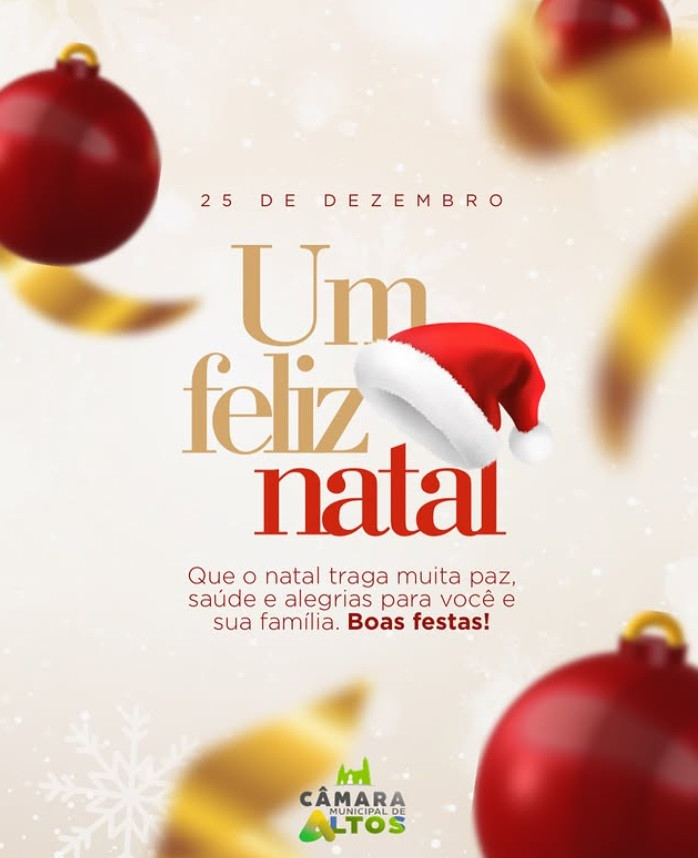 A Câmara Municipal de Altos deseja a todos os altoenses um Feliz Natal
